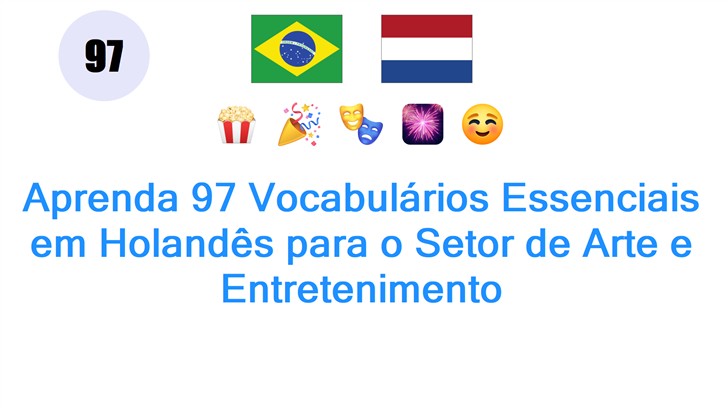 Aprenda 97 Vocabulários Essenciais em Holandês para o Setor de Arte e Entretenimento